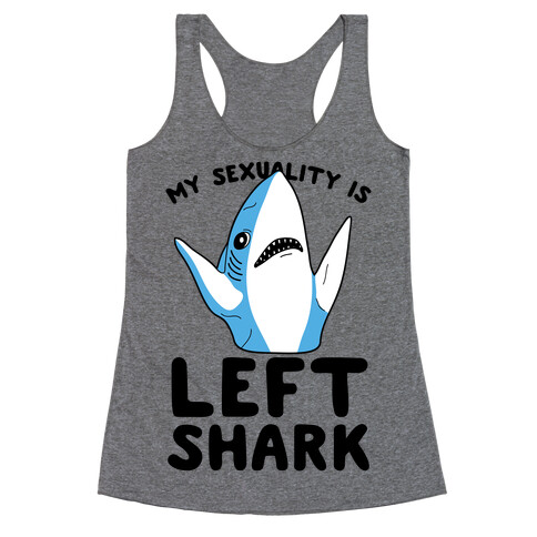 My Sexuality Is Left Shark Racerback Tank Top