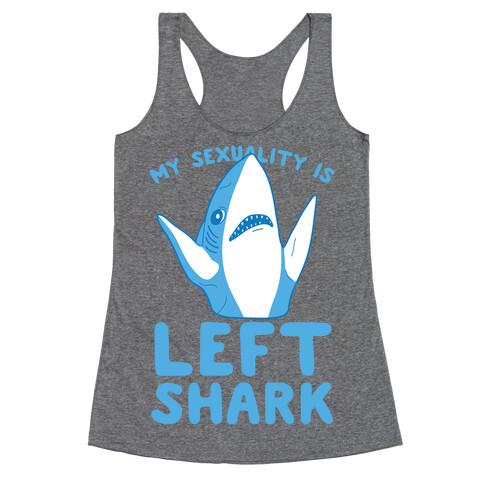 My Sexuality Is Left Shark Racerback Tank Top