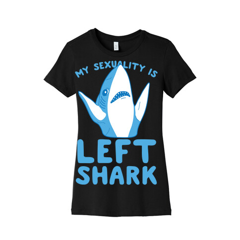 My Sexuality Is Left Shark Womens T-Shirt