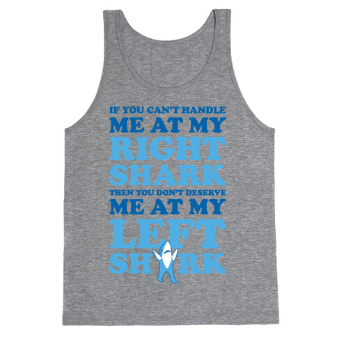 If You Can't Handle Me At My Right Shark Then You Don't Deserve Me At My Left Shark Tank Top