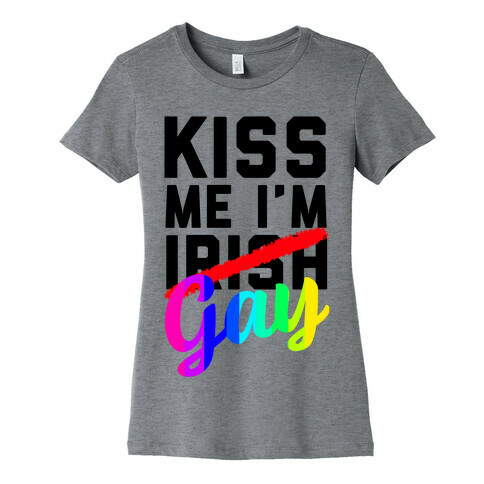 Kiss Me! I'm GAY Womens T-Shirt