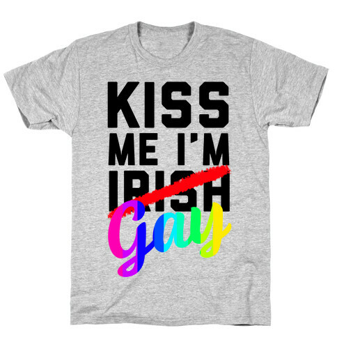 Kiss Me! I'm GAY T-Shirt