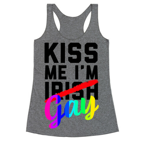 Kiss Me! I'm GAY Racerback Tank Top