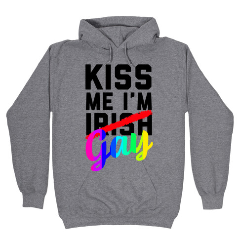 Kiss Me! I'm GAY Hooded Sweatshirt