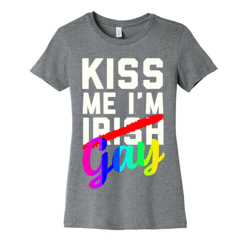 Kiss Me! I'm GAY Womens T-Shirt