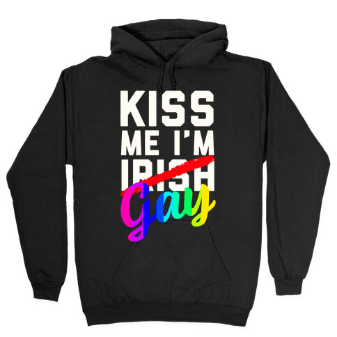 Kiss Me! I'm GAY Hooded Sweatshirt