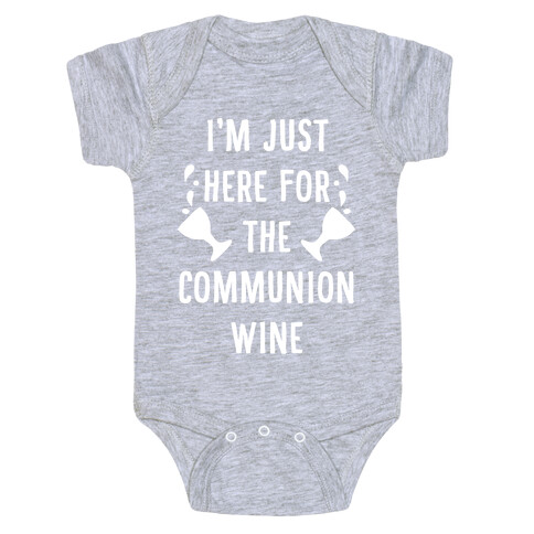 I'm Only Here For The Communion Wine Baby One-Piece