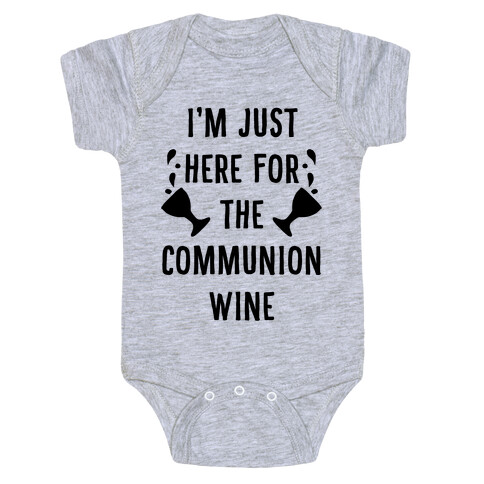 I'm Only Here For The Communion Wine Baby One-Piece