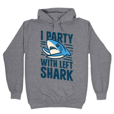 I Party With Left Shark Hooded Sweatshirt