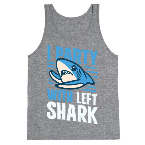 I Party With Left Shark Tank Top
