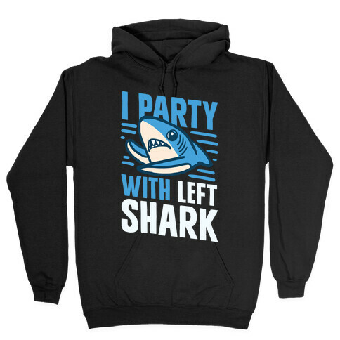 I Party With Left Shark Hooded Sweatshirt