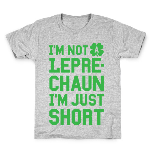 I'm Not A Leprechaun I'm Just Short Kids T-Shirt