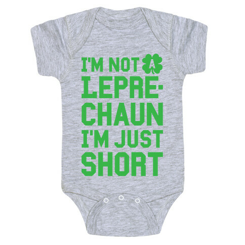 I'm Not A Leprechaun I'm Just Short Baby One-Piece