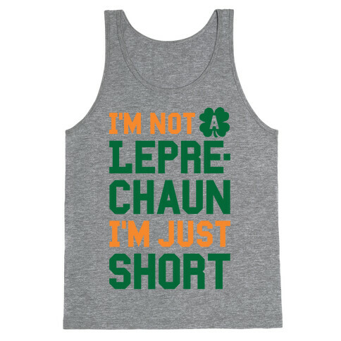 I'm Not A Leprechaun I'm Just Short Tank Top