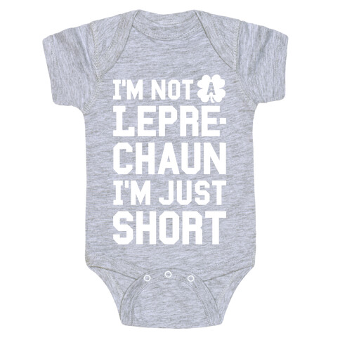 I'm Not A Leprechaun I'm Just Short Baby One-Piece