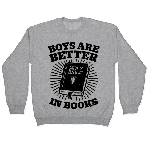 Boys Are Better In Books Pullover