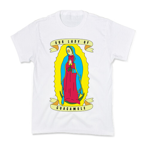 Our Lady Of Guacamole Kids T-Shirt