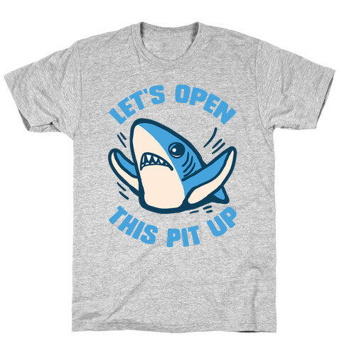 Let's Open This Pit Up T-Shirt