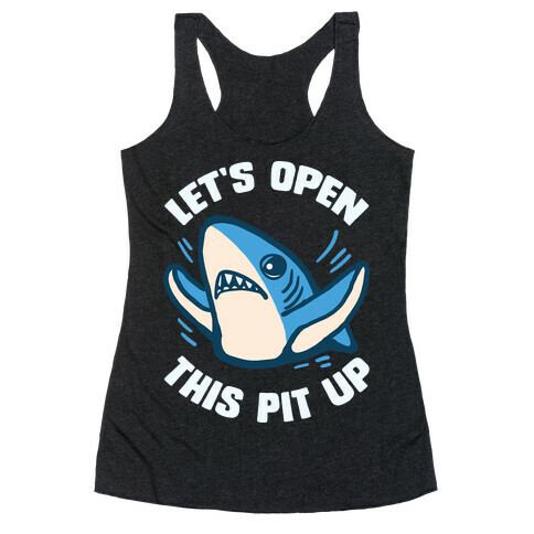 Let's Open This Pit Up Racerback Tank Top