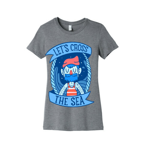 Let's Cross The Sea Womens T-Shirt