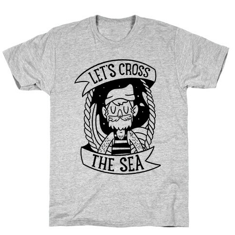 Let's Cross The Sea T-Shirt