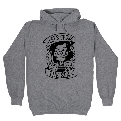 Let's Cross The Sea Hooded Sweatshirt