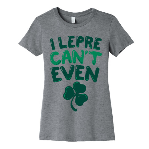 I Lepre-Can't Even Womens T-Shirt