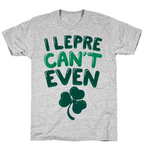 I Lepre-Can't Even T-Shirt