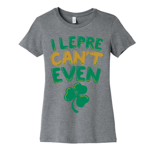 I Lepre-Can't Even Womens T-Shirt