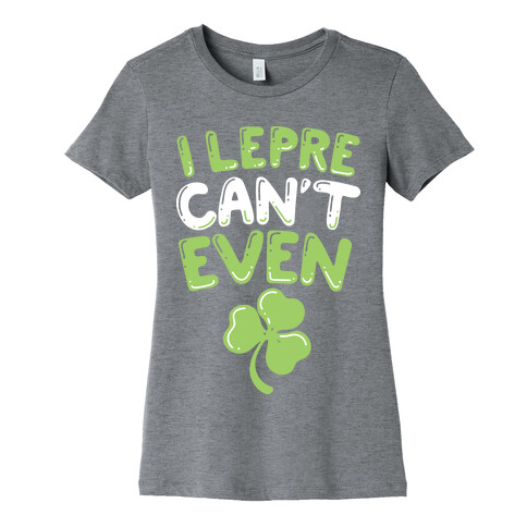 I Lepre-Can't Even Womens T-Shirt