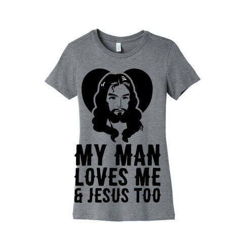 My Man Loves Me & Jesus Too Womens T-Shirt