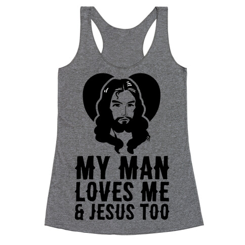 My Man Loves Me & Jesus Too Racerback Tank Top