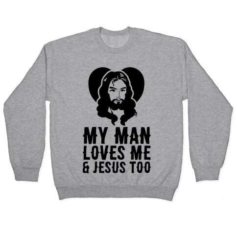 My Man Loves Me & Jesus Too Pullover