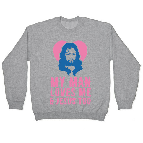 My Man Loves Me & Jesus Too Pullover