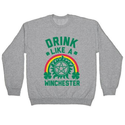 Drink Like A Winchester (St. Patrick's Day) Pullover