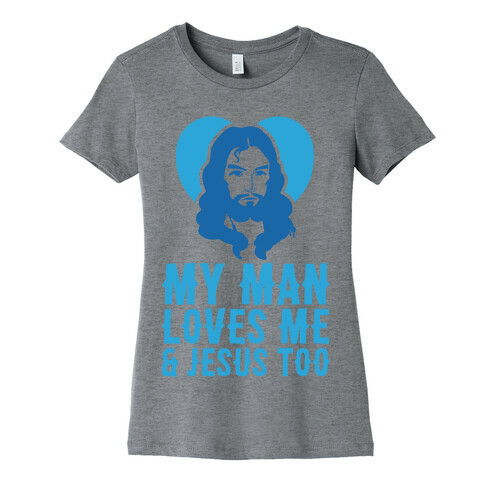 My Man Loves Me & Jesus Too Womens T-Shirt