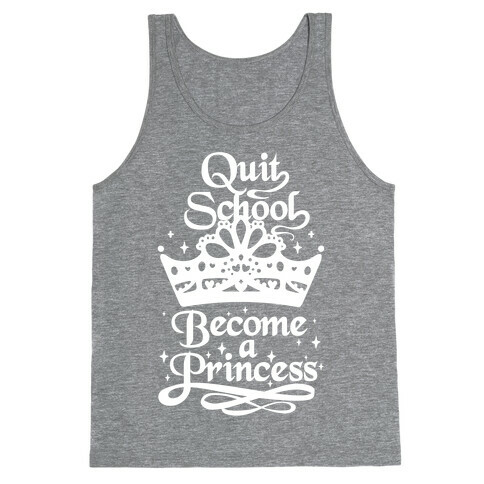 Quit School, Become A Princess Tank Top