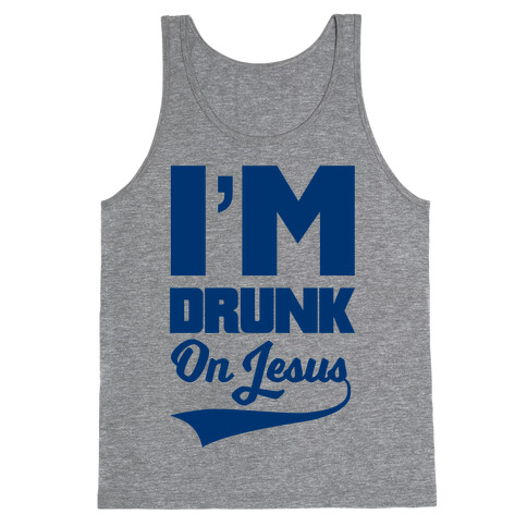 I'm Drunk On Jesus Tank Top