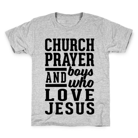 Church, Prayer, And Boys Who Love Jesus Kids T-Shirt