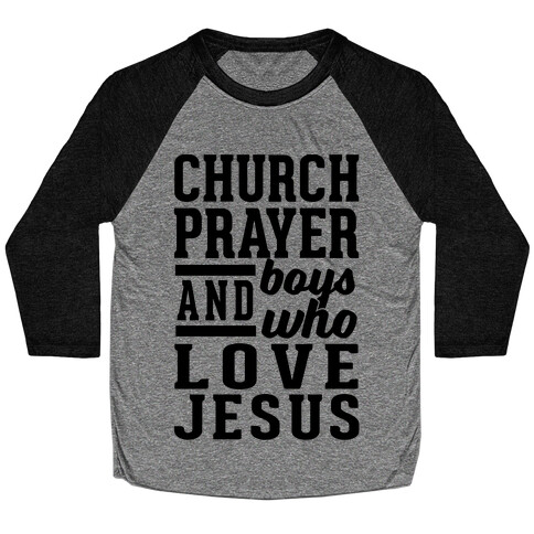 Church, Prayer, And Boys Who Love Jesus Baseball Tee