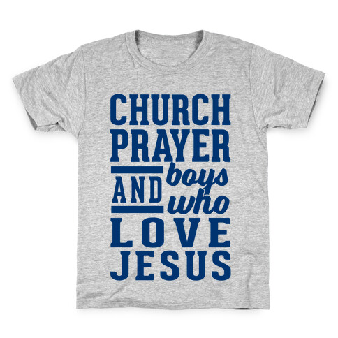 Church, Prayer, And Boys Who Love Jesus Kids T-Shirt