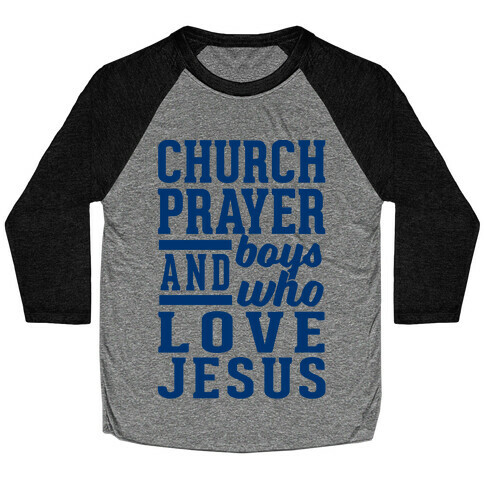 Church, Prayer, And Boys Who Love Jesus Baseball Tee