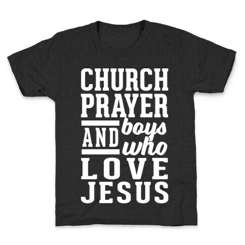 Church, Prayer, And Boys Who Love Jesus Kids T-Shirt