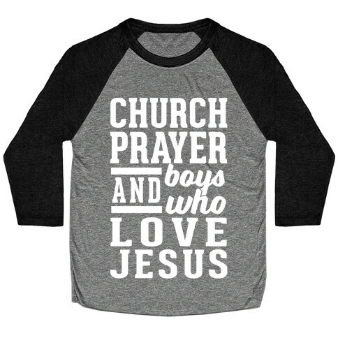 Church, Prayer, And Boys Who Love Jesus Baseball Tee