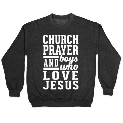 Church, Prayer, And Boys Who Love Jesus Pullover