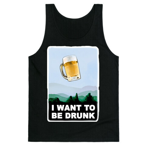 I Want to be Drunk Tank Top