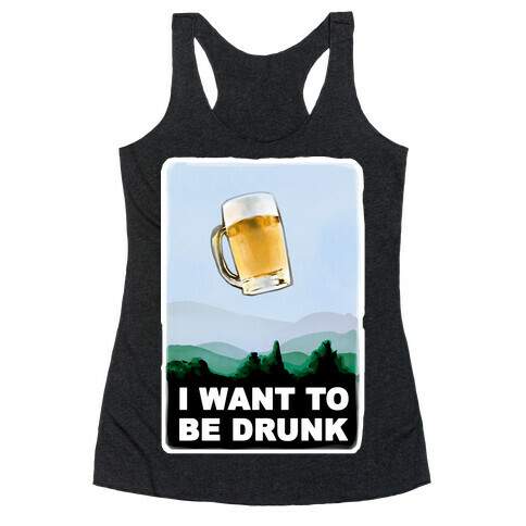 I Want to be Drunk Racerback Tank Top
