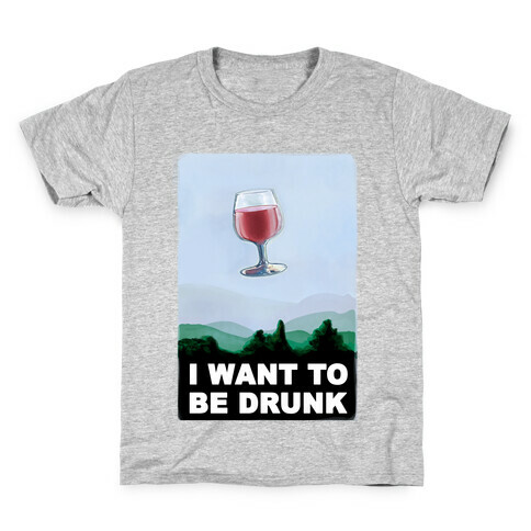 I Want to be Drunk Kids T-Shirt