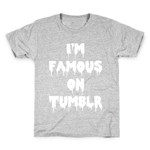 I'm Famous On Tumblr Kids T-Shirt