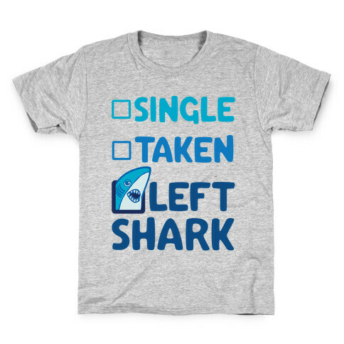 Single, Taken, Left Shark Kids T-Shirt